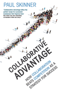 Collaborative Advantage: How Collaboration Beats Competition as a Strategy for Success