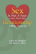 Sex is Not a Four Letter Word But Relationship Often Times is