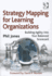 Strategy Mapping for Learning Organizations: Building Agility Into Your Balanced Scorecard (Original Price � 80.00)