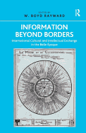 Information Beyond Borders: International Cultural and Intellectual Exchange in the Belle �poque