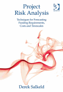 Project Risk Analysis: Techniques for Forecasting Funding Requirements, Costs and Timescales