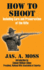 How to Shoot Including Care and Preservation of the Rifle