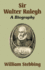 Sir Walter Ralegh a Biography