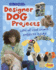 Designer Dog Projects (Pet Projects)