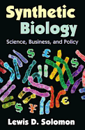 Synthetic Biology: Science, Business, and Policy