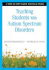 Teaching Students With Autism Spectrum Disorders: a Step-By-Step Guide for Educators