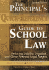 The Principal's Quick-Reference Guide to School Law: Reducing Liability, Litigation, and Other Potential Legal Tangles