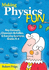 Making Physics Fun: Key Concepts, Classroom Activities, & Everyday Examples, Grade K-8