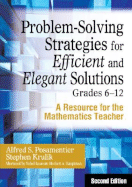 Problem-Solving Strategies for Efficient and Elegant Solutions, Grades 6-12