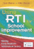 Using Rti for School Improvement: Raising Every Student's Achievement Scores