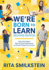 We'Re Born to Learn: Using the Brain's Natural Learning Process to Create Today's Curriculum