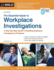 The Essential Guide to Workplace Investigations: a Step-By-Step Guide to Handling Employee Complaints & Problems
