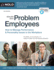 Dealing With Problem Employees: How to Manage Performance & Personality Issues in the Workplace