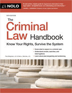 Criminal Law Handbook, the: Know Your Rights, Survive the System