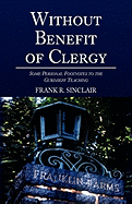 Without Befefit of Clergy: Some Personal Footnotes to the Gurdjieff Teaching