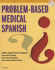 Problem-Based Medical Spanish With Cd-Rom
