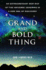 A Grand and Bold Thing: an Extraordinary New Map of the Universe Ushering in a New Era of Discovery
