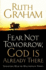 Fear Not Tomorrow, God is Already There: Trusting Him in Uncertain Times