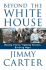 Beyond the White House: Waging Peace, Fighting Disease, Building Hope
