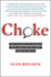 Choke: What the Secrets of the Brain Reveal About Getting It Right When You Have to