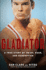 Gladiator: a True Story of 'Roids, Rage, and Redemption