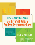 How to Make Decisions With Different Kinds of Student Assessment Data