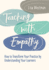 Teaching With Empathy: How to Transform Your Practice By Understanding Your Learners