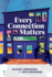 Every Connection Matters: How to