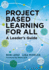 Project Based Learning for All: a Leader's Guide