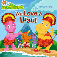 We Love a Luau! : a Lift-the-Flap Book (the Backyardigans)