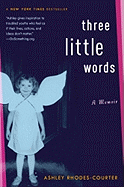 Three Little Words: a Memoir