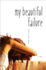 My Beautiful Failure Format: Hardcover