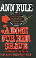A Rose for Her Grave & Other True Cases