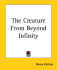 The Creature From Beyond Infinity (Popular Library)