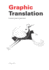 Graphic Translation, a Graphic Design Project Guide