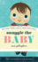 Snuggle the Baby