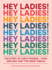 Hey Ladies! : the Story of 8 Best Friends, 1 Year, and Way, Way Too Many Emails