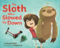 The Sloth Who Slowed Us Down: a Picture Book