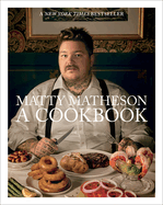 Matty Matheson: a Cookbook