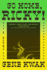 Go Home, Ricky! : a Novel