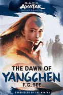 Avatar, the Last Airbender: the Dawn of Yangchen (Chronicles of the Avatar Book 3) (Volume 3) (Chronicles of the Avatar, 3)