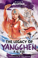 Avatar, the Last Airbender: the Legacy of Yangchen (Chronicles of the Avatar Book 4)
