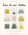 How to Sew Clothes: Learn With Intuitive, Super-Hackable Patterns