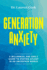 Generation Anxiety: a Millennial and Gen Z Guide to Staying Afloat in an Uncertain World