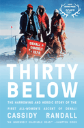 Thirty Below: the Harrowing and Heroic Story of the First All-Women's Ascent of Denali