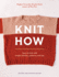 Knit How (Revised and Updated Edition): Learn to Knit with Simple Stitches, Patterns & Tips