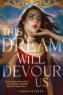 This Dream Will Devour Us: a Novel