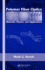 Polymer Fiber Optics: Materials, Physics, and Applications (Optical Science and Engineering)