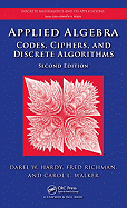 Applied Algebra: Codes, Ciphers, and Discrete Algorithms [With Cdrom]