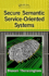 Secure Semantic Service-Oriented Systems